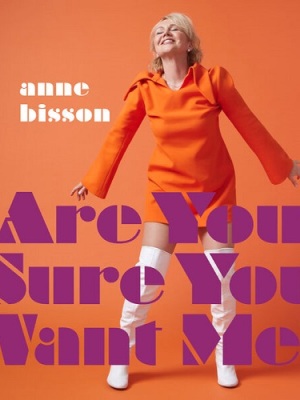 Anne Bisson – Are You Sure You Want Me – Review of the second new single